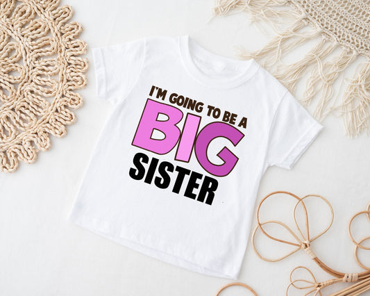 Im Going to be a BIG Sister T-Shirt